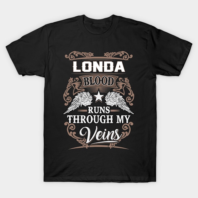 Londa Name T Shirt - Londa Blood Runs Through My Veins Gift Item T-Shirt by Gnulia